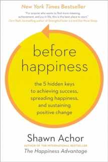9780770436735-0770436730-Before Happiness: The 5 Hidden Keys to Achieving Success, Spreading Happiness, and Sustaining Positive Change