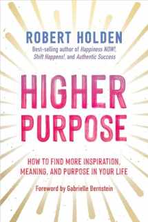 9781401965471-1401965474-Higher Purpose: How to Find More Inspiration, Meaning, and Purpose in Your Life
