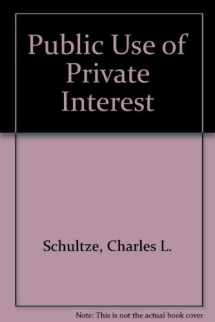 9780815777625-0815777620-The public use of private interest