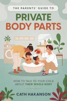 9780648920151-0648920151-The Parents' Guide to Private Body Parts: How to talk to your child about their whole body