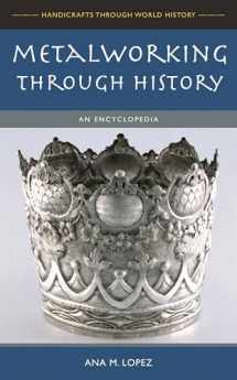 9780313336546-0313336547-Metalworking through History: An Encyclopedia (Handicrafts through World History)