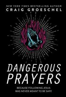 9780310343127-0310343127-Dangerous Prayers: Because Following Jesus Was Never Meant to Be Safe
