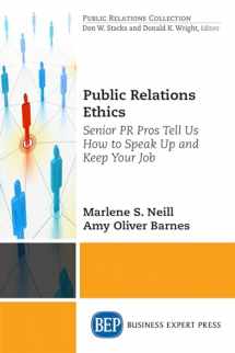 9781947098640-1947098640-Public Relations Ethics: Senior Pr Pros Tell Us How to Speak Up and Keep Your Job