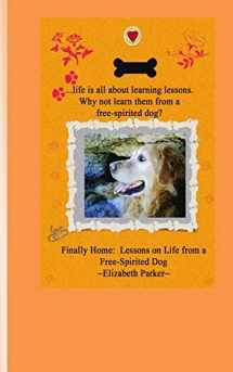 9781451523201-1451523203-Finally Home: Lessons on Life from a Free-Spirited Dog (The Buddy Books)