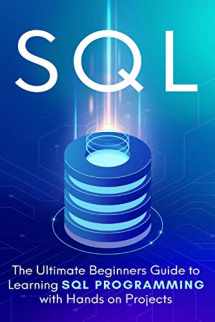 9781712962497-1712962493-SQL: Everything You Need to Know to Begin Programming in SQL