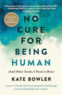 9780593230794-0593230795-No Cure for Being Human: (And Other Truths I Need to Hear)