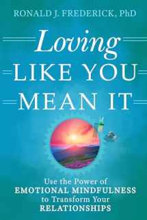 9781942094944-1942094949-Loving Like You Mean It: Use the Power of Emotional Mindfulness to Transform Your Relationships