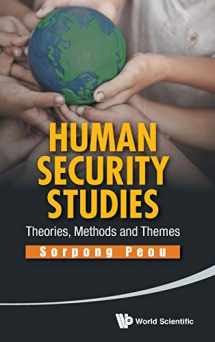 9789814440455-9814440450-HUMAN SECURITY STUDIES: THEORIES, METHODS AND THEMES