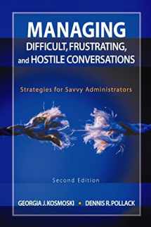 9781412913409-1412913403-Managing Difficult, Frustrating, and Hostile Conversations: Strategies for Savvy Administrators