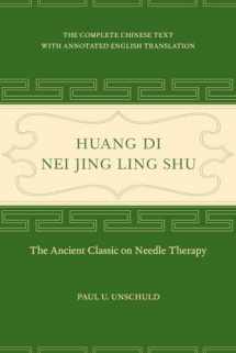 9780520292253-0520292251-Huang Di Nei Jing Ling Shu: The Ancient Classic on Needle Therapy
