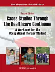 9781617118333-1617118338-Case Studies Through the Health Care Continuum: A Workbook for the Occupational Therapy Student