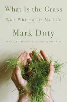 9780393070224-0393070220-What Is the Grass: Walt Whitman in My Life