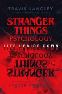 9781684429080-1684429080-Stranger Things Psychology: Life Upside Down (Popular Culture Psychology)