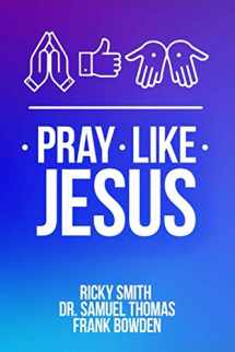 9781735946214-1735946214-Pray Like Jesus: How to Pray When You’re Not Sure What to Say