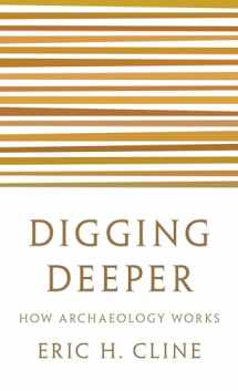 9780691208572-0691208573-Digging Deeper: How Archaeology Works