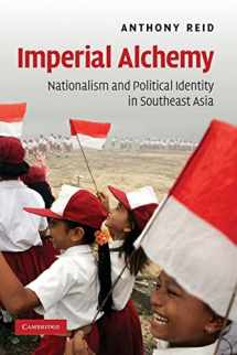 9780521694124-0521694124-Imperial Alchemy: Nationalism and Political Identity in Southeast Asia