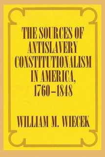 9781501726446-1501726447-The Sources of Anti-Slavery Constitutionalism in America, 1760-1848