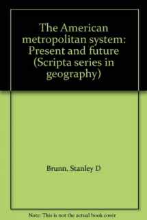 9780470270189-0470270187-The American Metropolitan System: Present and Future (Scripta Series in Geography)