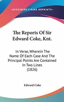 9781437178869-1437178863-The Reports Of Sir Edward Coke, Knt.: In Verse, Wherein The Name Of Each Case And The Principal Points Are Contained In Two Lines (1826)