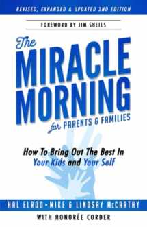 9781942589341-1942589344-The Miracle Morning for Parents and Families: How to Bring Out the Best In Your Kids and Yourself