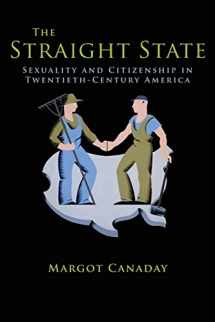 9780691149936-0691149933-The Straight State: Sexuality and Citizenship in Twentieth-Century America (Politics and Society in Modern America, 64)