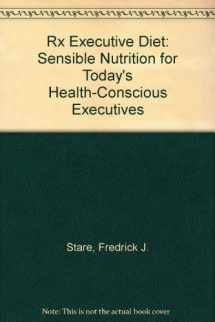 9780815804246-0815804245-Rx Executive Diet: Sensible Nutrition for Today's Health-Conscious Executives
