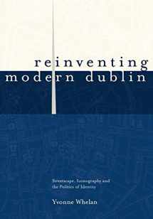 9781900621854-1900621851-Reinventing Modern Dublin: Streetscape, Iconography and the Politics of Identity: Streetscape, Iconography and the Politics of Identity