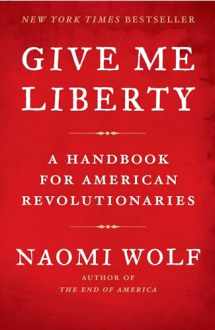 9781416590569-1416590560-Give Me Liberty: A Handbook for American Revolutionaries