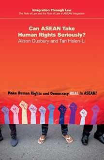 9781108465908-1108465900-Can ASEAN Take Human Rights Seriously? (Integration through Law The Role of Law and the Rule of Law in ASEAN Integration, Series Number 16)
