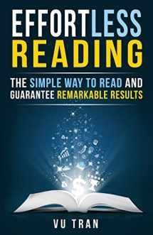 9781519346575-1519346573-Effortless Reading: The Simple Way to Read and Guarantee Remarkable Results