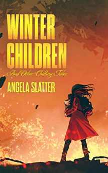 9781922479013-1922479012-Winter Children and Other Chilling Tales
