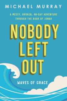 9781737997320-1737997320-Nobody Left Out: Waves of Grace: A Messy, Broken, 40-Day Adventure Through the Book of Jonah