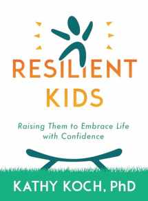 9780802429094-0802429092-Resilient Kids: Raising Them to Embrace Life with Confidence