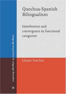 9781588114716-1588114716-Quechua-Spanish Bilingualism: Interference and convergence in functional categories (Language Acquisition and Language Disorders)