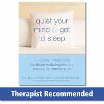 9781572246270-1572246278-Quiet Your Mind and Get to Sleep: Solutions to Insomnia for Those with Depression, Anxiety, or Chronic Pain