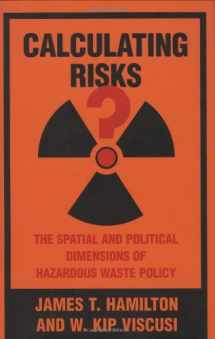 9780262082785-0262082780-Calculating Risks? The Spatial and Political Dimensions of Hazardous Waste Policy (Regulation of Economic Activity) (M I T PRESS SERIES ON THE REGULATION OF ECONOMIC ACTIVITY)