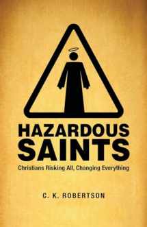 9781606743003-1606743007-Hazardous Saints [Study Guide]: Christians Risking All, Changing Everything