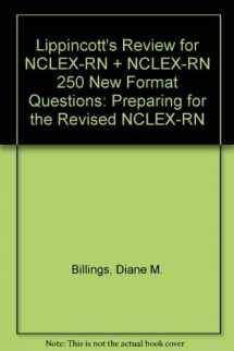 9781582555249-1582555249-Lippincott's Review for NCLEX-RN + NCLEX-RN 250 New Format Questions: Preparing for the Revised NCLEX-RN