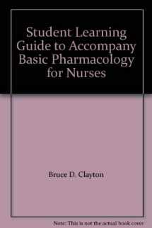 9780323009775-0323009778-Student Learning Guide to Accompany Basic Pharmacology for Nurses