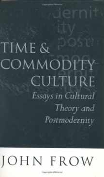9780198159476-0198159471-Time and Commodity Culture: Essays on Cultural Theory and Postmodernity