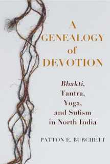 9780231190329-0231190328-A Genealogy of Devotion: Bhakti, Tantra, Yoga, and Sufism in North India