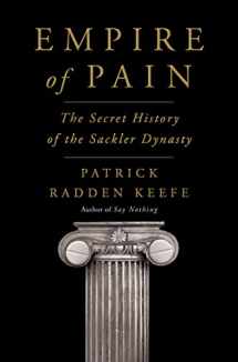 9780385545686-0385545681-Empire of Pain: The Secret History of the Sackler Dynasty