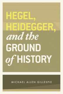 9780226293776-0226293777-Hegel, Heidegger, and the Ground of History