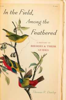 9780199734597-0199734593-In the Field, Among the Feathered: A History of Birders and Their Guides