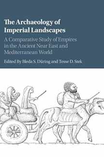 9781107189706-1107189705-The Archaeology of Imperial Landscapes: A Comparative Study of Empires in the Ancient Near East and Mediterranean World
