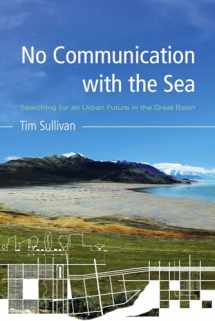 9780816528950-0816528950-No Communication with the Sea: Searching for an Urban Future in the Great Basin