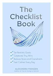 9781642501186-1642501182-The Checklist Book: Set Realistic Goals, Celebrate Tiny Wins, Reduce Stress and Overwhelm, and Feel Calmer Every Day (The Benefits of a Daily Checklist)