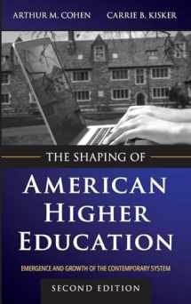 9780470480069-0470480068-The Shaping of American Higher Education: Emergence and Growth of the Contemporary System