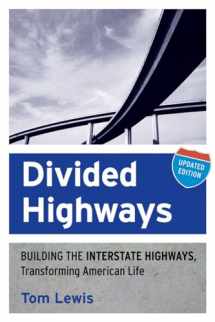 9780801478222-0801478227-Divided Highways: Building the Interstate Highways, Transforming American Life