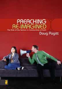 9780310263630-0310263638-Preaching Re-Imagined: The Role of the Sermon in Communities of Faith